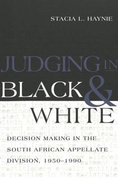Paperback Judging in Black and White: Decision Making in the South African Appellate Division, 1950-1990 Book