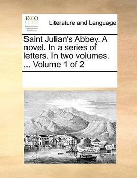 Paperback Saint Julian's Abbey. A novel. In a series of letters. In two volumes. ... Volume 1 of 2 Book