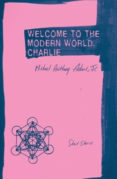 Paperback Welcome to the Modern World, Charlie: Short Stories Book