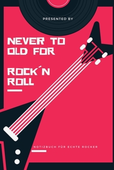 Paperback Never to Old for Rock`n Roll: A5 Notizbuch PUNKTIERT 60ER - ROCK - ROLL - NOTIZBUCH - GESCHENK - MOTORRAD - OFFROAD - MUSIK - HITS - FAHRT - REISEF? [German] Book