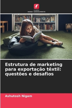 Paperback Estrutura de marketing para exportação têxtil: questões e desafios [Portuguese] Book