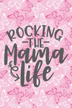 Rocking The Mama Life: Best Mama Notebook Journal Diary to write in - butterfly design, pink background, cute mom, best mother