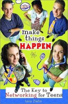 Paperback Make Things Happen: The Key to Networking for Teens Book