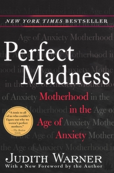 Paperback Perfect Madness: Motherhood in the Age of Anxiety Book