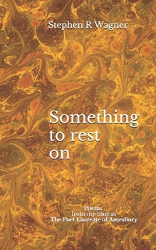 Paperback Something to rest on: Poems from my time as The Poet Laureate of Amesbury Book