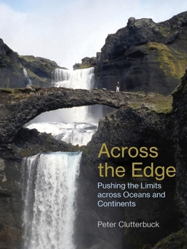 Paperback Across the Edge: Pushing the Limits Across Oceans and Continents Book