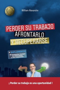 Perder su tabajo, afrontarlo y recuperarse (Spanish Edition)