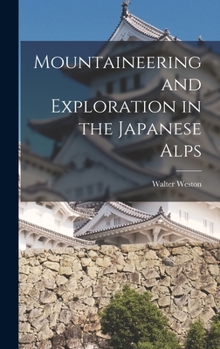 Hardcover Mountaineering and Exploration in the Japanese Alps Book