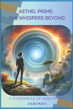 Aethel Prime: The Whispers Beyond: A Chronicle of Discovery
