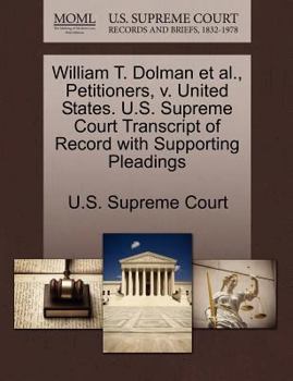Paperback William T. Dolman Et Al., Petitioners, V. United States. U.S. Supreme Court Transcript of Record with Supporting Pleadings Book