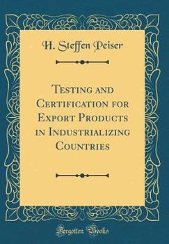 Hardcover Testing and Certification for Export Products in Industrializing Countries (Classic Reprint) Book