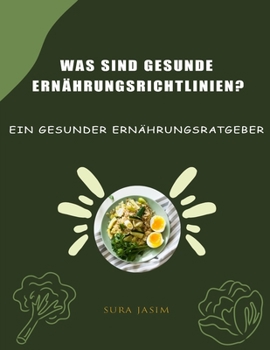 Paperback Was sind gesunde Ernährungsrichtlinien?: ein gesunder Ernährungsratgeber [German] Book