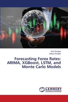 Forecasting Forex Rates: ARIMA, XGBoost, LSTM, and Monte Carlo Models
