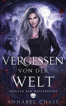Vergessen von der Welt (Königin der Weltenpfade) (German Edition)