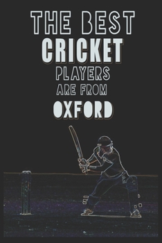 Paperback The Best Cricket Players are from Oxford journal: 6*9 Lined Diary Notebook, Journal or Planner and Gift with 120 pages Book