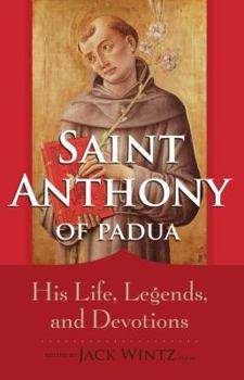 Paperback Saint Anthony of Padua: His Life, Legends, and Devotions Book