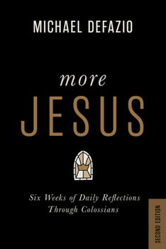 Paperback More Jesus: Six Weeks of Daily Reflections Through Colossians Book