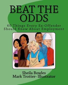 Paperback Beat the Odds: 60 Things Every Ex-Offender Should Know About Employment Book