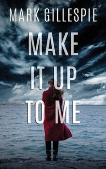 Paperback Make It Up To Me: A shocking psychological thriller Book