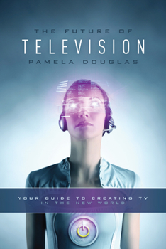 Paperback Future of Television: Your Guide to Creating TV in the New World Book
