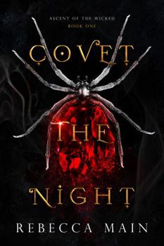 Covet the Night: Ascent of the Wicked Book 1 - Book #1 of the Ascent of the Wicked
