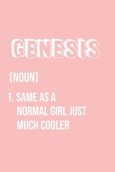 Paperback Genesis Same as a normal girl just much cooler: Notebook Gift lined Journal, notebook for writing, Personalized Genesis Name Gift Idea Notebook Diary: Book