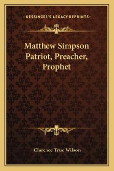 Matthew Simpson Patriot, Preacher, Prophet