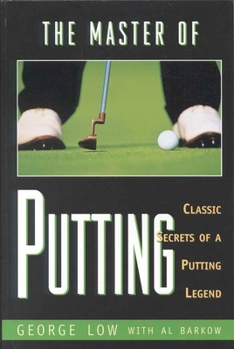 Paperback The Master of Putting: Classic Secrets of a Putting Legend Book