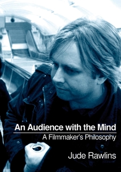 Paperback An Audience with the Mind: A Filmmaker's Philosophy Book