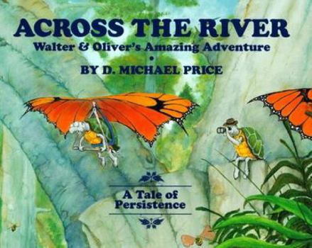 Hardcover Across the River: Walter & Oliver's Amazing Adventure Book