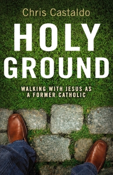 Paperback Holy Ground: Walking with Jesus as a Former Catholic Book