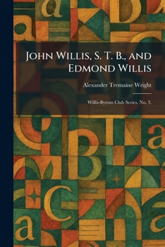 Paperback John Willis, S. T. B., and Edmond Willis: Willis-Byrom Club Series. No. 3. Book