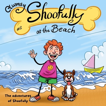 Paperback Clumsy Shoofully at the Beach: "The Adventures of Shoofully" Series (2nd Book) Book