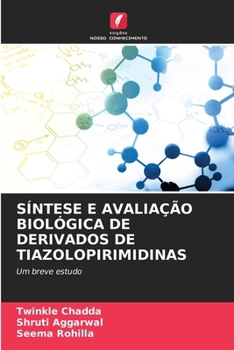 Síntese E Avaliação Biológica de Derivados de Tiazolopirimidinas (Portuguese Edition)