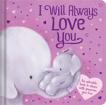 Board book I Will Always Love You: An Adorable Book to Share with Someone You Love: Padded Board Book