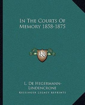 Paperback In The Courts Of Memory 1858-1875 Book