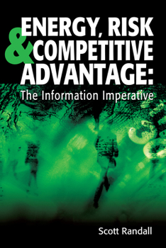 Hardcover Energy, Risk & Competitive Advantage: The Information Imperative Book