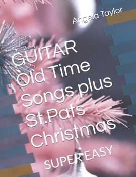 Paperback GUITAR Old Time Songs plus St.Pats Christmas: SUPER EASY Book
