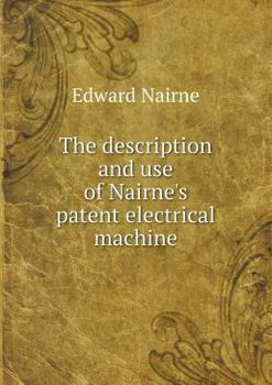 Paperback The description and use of Nairne's patent electrical machine Book