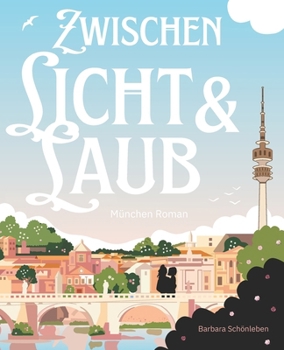 Paperback Zwischen Licht und Laub: Ein München Roman [German] Book