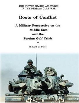 Paperback Roots of Conflict: A Military Perspective on the Middle East and the Persian Gulf Crisis Book