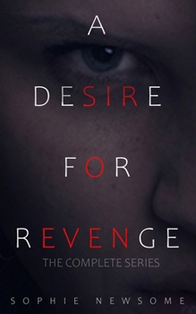 A Desire For Revenge: The Complete Series