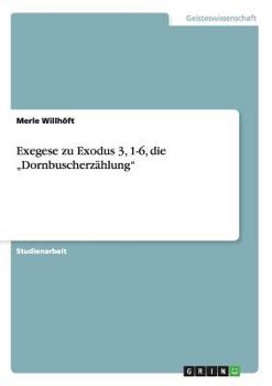 Paperback Exegese zu Exodus 3, 1-6, die "Dornbuscherzählung" [German] Book