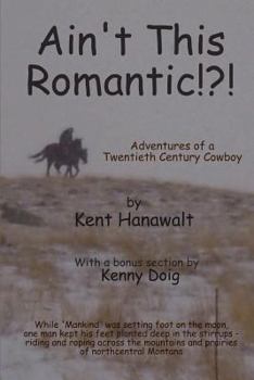 Paperback Ain't This Romantic!?!: Adventures of a Montana Cowboy Book