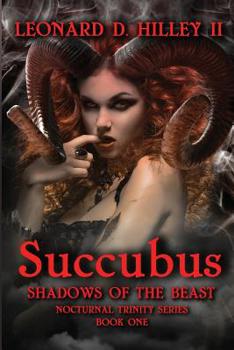 Paperback Succubus: Shadows of the Beast: Nocturnal Trinity Series: Book One Book