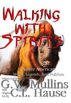 Hardcover Walking With Spirits Native American Myths, Legends, And Folklore Book