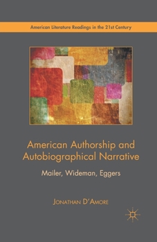 Paperback American Authorship and Autobiographical Narrative: Mailer, Wideman, Eggers Book