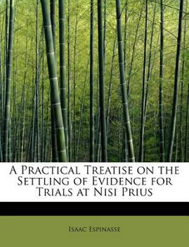 A Practical Treatise on the Settling of Evidence for Trials at Nisi Prius