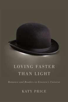 Hardcover Loving Faster Than Light: Romance and Readers in Einstein's Universe Book