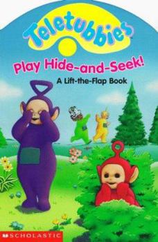 Teletubbies Play Hide-And-Seek!: A Lift-The-Flap Book (Teletubbies) - Book  of the Teletubbies